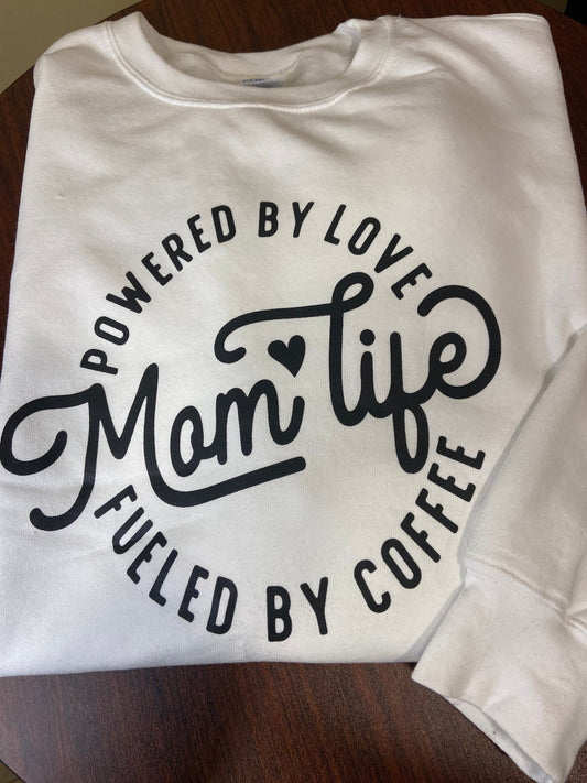Mom Sweatshirt, Mom Life Powered by Love fueled by Coffee crew sweatshirt
