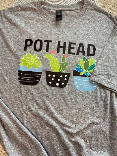 Pot Head Funny Shirt, Crew or Hoodie, Plant lover gift shirt, Trendy Sarcastic Graphic Hoodie, Funny Shirt