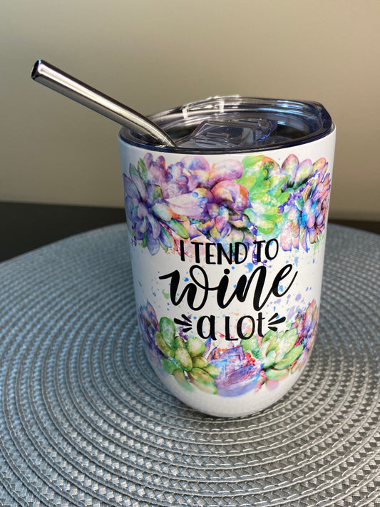 I tend to Wine Alot 11oz Stainless travel wine drink cup with lid and straw