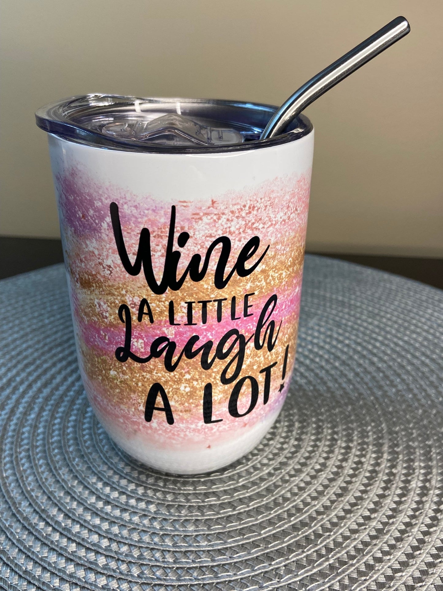 Wine A Little Laugh Alot 11oz stainless travel wine drink cup with lid and straw